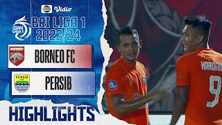 Borneo FC Samarinda VS PERSIB Bandung - Highlights | BRI Liga 1 2023/24