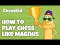 How to Play Chess Like Magnus! | ChessKid