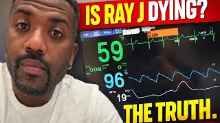 Is Ray J Dying? What’s Really Going On With His Health
