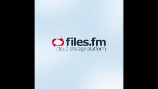 Files.fm cloud storage platform - what can you do? Main use cases