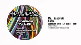 Mr. Vasovski - Cable (Bartouze with Le Babar Mix)