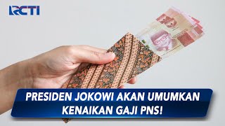 Kabar Gembira! Presiden Jokowi Akan Umumkan Kenaikan Gaji PNS pada Agustus 2023