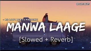 Manwa Laage (Slowed + Reverb) | Arijit Singh, Shreya Ghoshal | Happy New Year | BD Lofi Beats