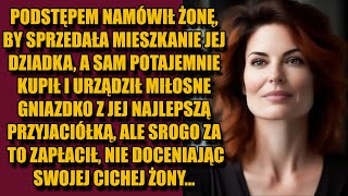 Zmusił żonę, by sprzedała spadek, a sam potajemnie bawił się z kochanką, ale nie docenił swojej...