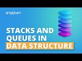 Stacks And Queues In Data Structure | Data Structures And Algorithms Tutorial | Simplilearn