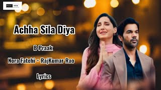 Acha Sila Diya (LYRICS) - B Praak Feat. Nora Fatehi & Rajkummar Rao | Jaani | Nikhil-Vinay, Yogesh