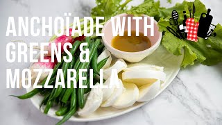 Anchoïade with Greens \u0026 Mozzarella | Everyday Gourmet S11 Ep59