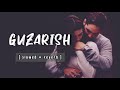 Guzarish [ slowed + reverb ] | Movie - Ghajini | Hindi Lo-Fi song | sazzman