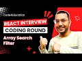 React Interview Questions & Answers: How to Implement Optimized Search Filter | Interview Coding