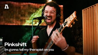 Pinkshift - I'm gonna tell my therapist on you | Audiotree Live