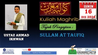 KULIAH MAGHRIB - USTAZ AHMAD IKHWAN | SULLAMUT TAUFIQ