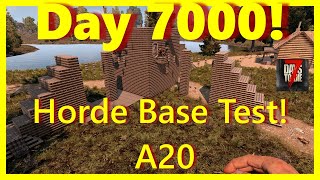 Horde Base Test/Day 7000 Twice/7 Days to die A20