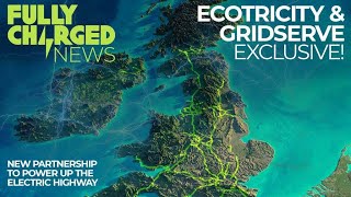 ECOTRICITY & GRIDSERVE EXCLUSIVE!  | New partnership to power up the Electric Highway
