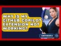 Why Is My GitHub Copilot Extension Not Working? - Learning To Code With AI
