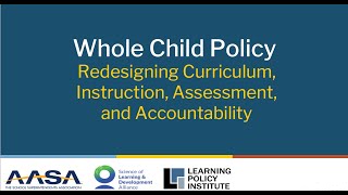 Webinar - Whole Child Policy: Redesigning Curriculum, Instruction, Assessment, and Accountability