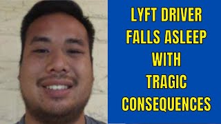 Lyft Driver  Falls Asleep With Tragic Results