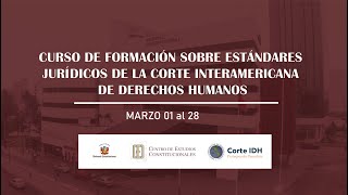 Curso de formación sobre estándares jurídicos sobre la Corte IDH - Sesión III y IV