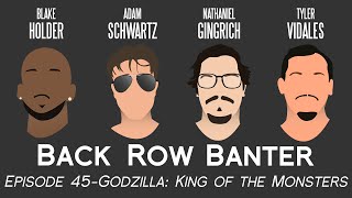 Godzilla King of the Monsters—Back Row Banter Ep. 45