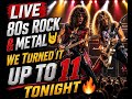 🤘 LIVE 80s Rock & Metal 🤘 We Turned It Up To 11 Tonight 🔥