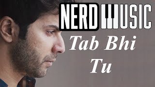 Tab Bhi Tu October Instrumental Cover by NerdMusic