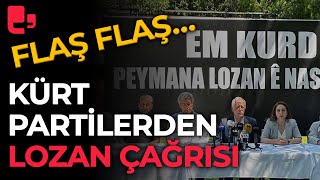 Kürt partilerinden son dakika Lozan çağrısı!