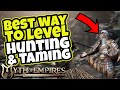 BEST WAY To Level Hunting & Taming | AFKable: Myth of Empires Survival RPG