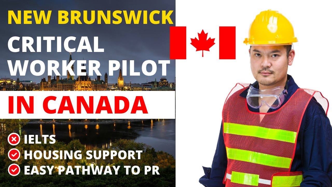 New Brunswick Critical Worker Pilot | New Brunswick Canada Immigration ...