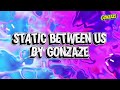 Gonzaze - Static Between Us (Lyric Video)