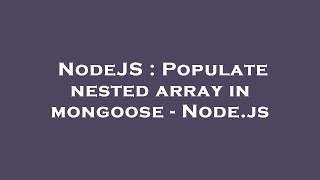 NodeJS : Populate nested array in mongoose - Node.js
