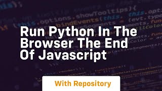 Run Python in the Browser THE END of JavaScript