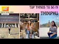 Top Things to do in Thimphu | Bhutanese Culture & Tradition | Travel Guide | Bhutan Series Ep 01