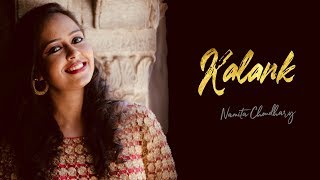 Kalank - Unplugged Cover | Namita Choudhary | Arijit Singh | Pritam | Alia Bhatt | Varun Dhawan