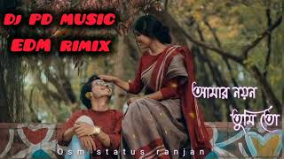 AMAR NOYON TUMI TO TUMI TO MON EDM RIMIX DJ PD MUSIC