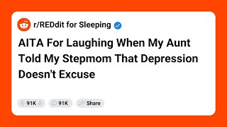 AITA For Laughing When My Aunt Told My Stepmom That Depression Doesn't Excuse | Reddit Stories