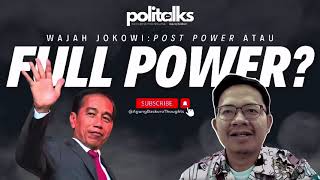 POLITALKS : Wajah Jokowi - Post Power atau Full Power? | EPS. 4