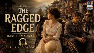 The Ragged Edge by Harold MacGrath 🌀 | A Thrilling Tale of Mystery & Romance 💔🔍