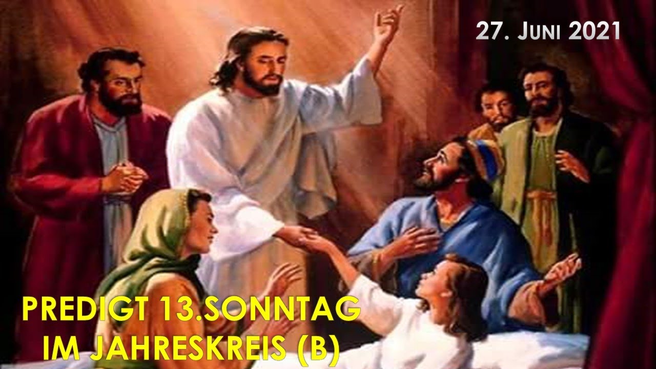 Predigt 13.Sonntag Im Jahreskreis (B) 27. 06.2011 - YouTube