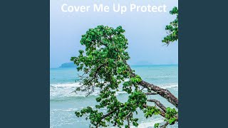Cover Me Up Protect