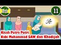 Nabi Muhammad SAW Part 11 - Putra Putri Muhammad dan Khadijah - Kisah Islami Channel