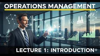 Lecture 1 Introduction to Operations Management | Updated 2026