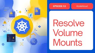 Day 53: Resolve VolumeMounts Issue in Kubernetes | 100 Days of DevOps – KodeKloud Engineer