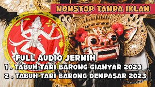 FULL AUDIO JERNIH TABUH TARI BARONG KET DUTA KABUPATEN GIANYAR DAN DUTA KOTA DENPASAR TAHUN 2023