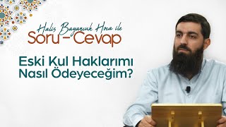 İman etmeden önce girdiğimiz kul haklarından sorumlu muyuz? | Halis Bayancuk Hoca