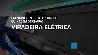 Viradeiras Elétricas: Novo Conceito de Corte e Quinagem de Chapas