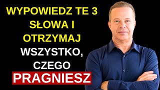 ZAWSZE OTRZYMUJĘ TO, CO WIZUALIZUJĘ, MÓWIĄC TE 3 SŁOWA - MOTYWACJA JOE DISPENZY