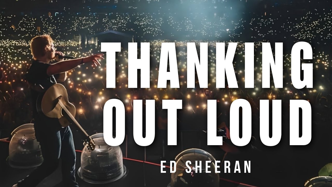 Ed Sheeran - Thinking Out Loud (Lyric Video) | Ed Sheeran | Ed Sheeran ...