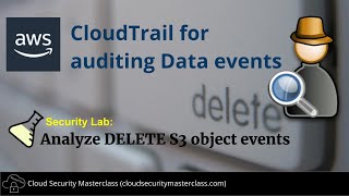 AWS Security Labs | CloudTrail for auditing Data events