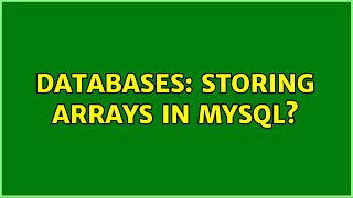 Databases: Storing arrays in MYSQL? (2 Solutions!!)