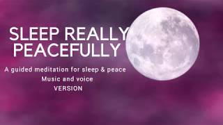SLEEP REALLY PEACEFULLY A guided sleep meditation for deep sleep & peace (with MUSIC)