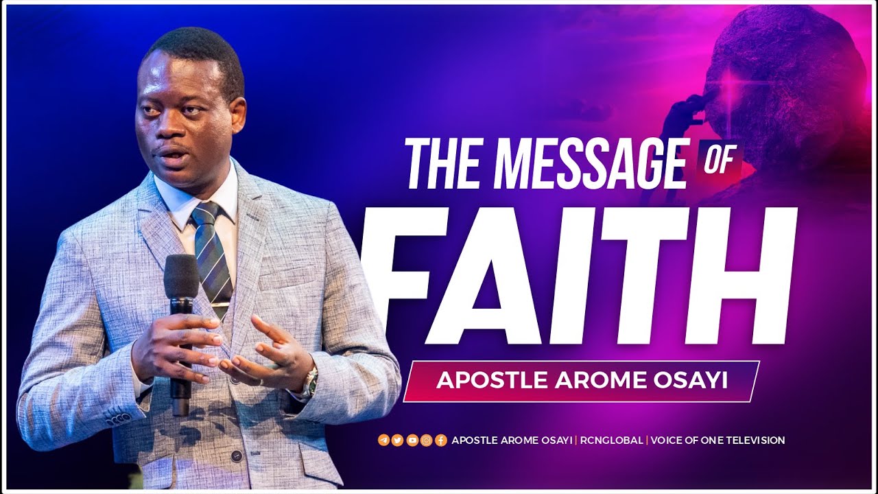 The Message Of Faith Apostle Arome Osayi Thejesusculture